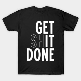 get-shit-done T-Shirt